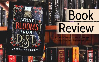 Book Review: WHAT BLOOMS FROM DUST, James Markert