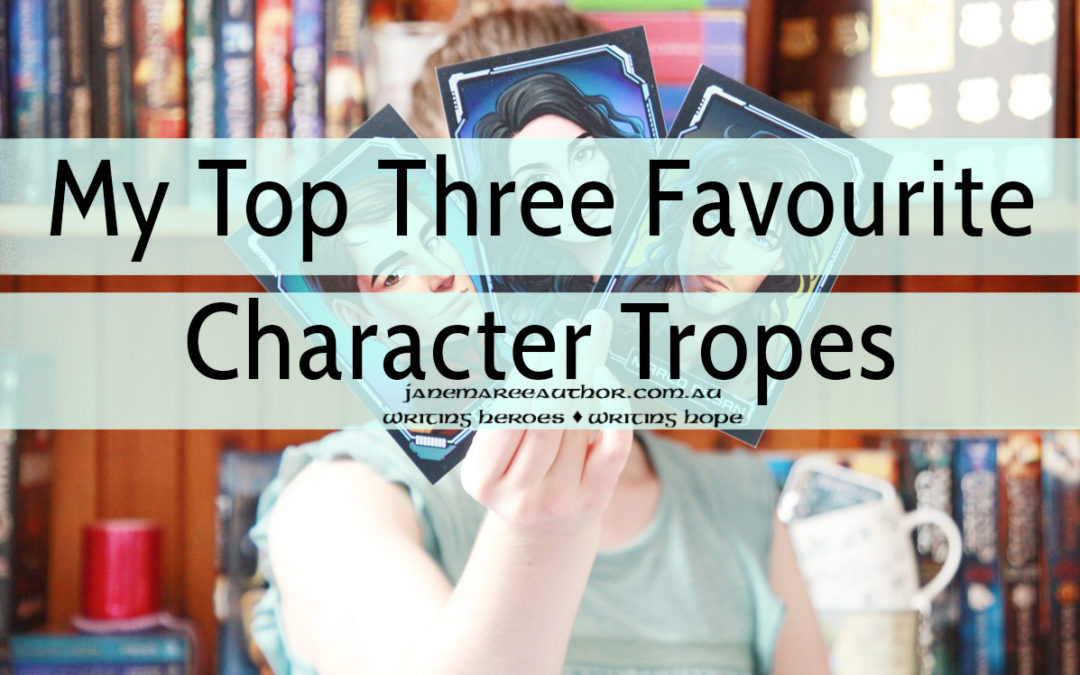 My Top Three Favourite Character Tropes